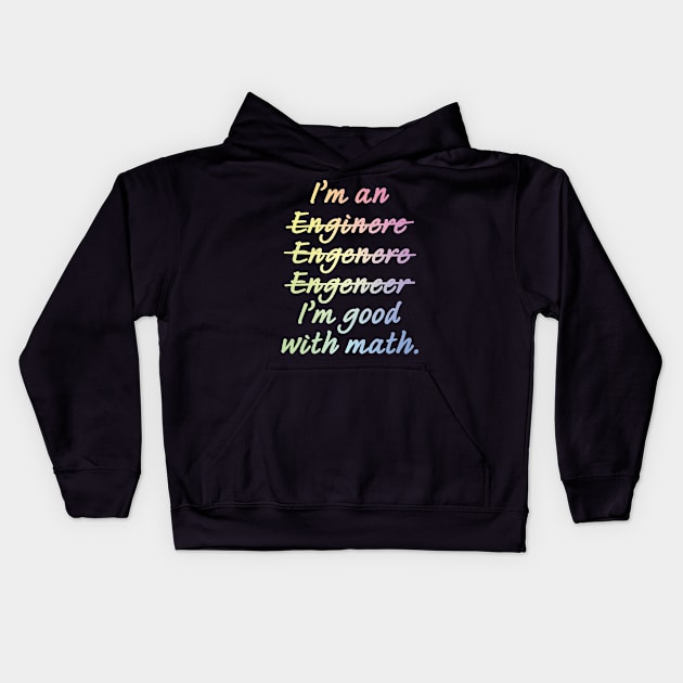 I'm an Engineer I'm Good at Math Kids Hoodie by ScienceCorner